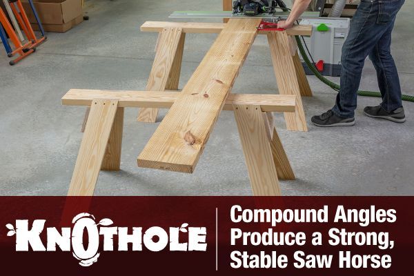 ​Compound Angles Produce a Strong, Stable Saw Horse